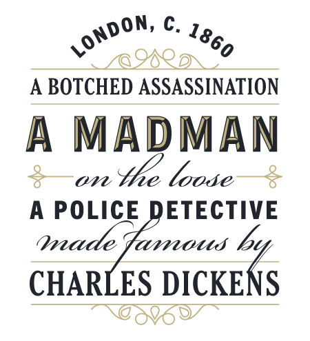 London, c. 1860. A botched assassination, a madman on the loose, and a police detective made famous by Charles Dickens